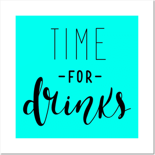 Time For Drinks Funny Quote - Alcohol Lovers Posters and Art